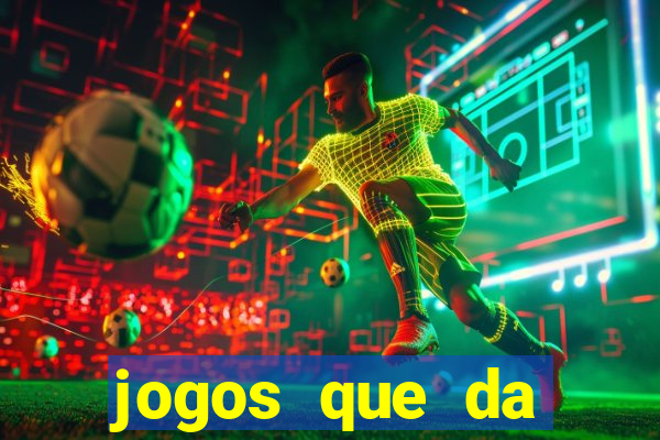 jogos que da dinheiro sem depositar